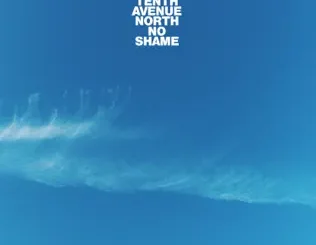 Tenth Avenue North – No Shame