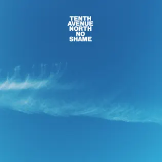 Tenth Avenue North – No Shame Tenth Avenue North – No Shame