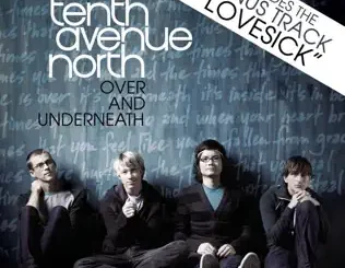 Tenth Avenue North – Over and Underneath (Bonus Video Version)