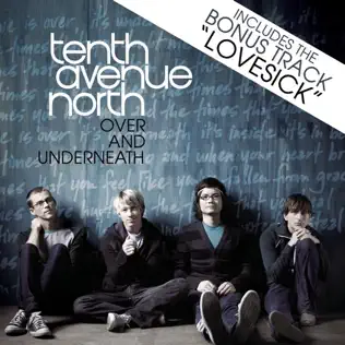 Tenth Avenue North – Over and Underneath (Bonus Video Version) Tenth Avenue North – Over and Underneath (Bonus Video Version)