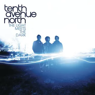 Tenth Avenue North – The Light Meets the Dark Tenth Avenue North – The Light Meets the Dark