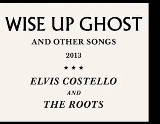 The Roots & Elvis Costello – Wise Up Ghost (And Other Songs) [Bonus Tracks]