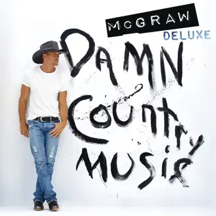 Tim McGraw – Damn Country Music (Deluxe Edition) Tim McGraw – Damn Country Music (Deluxe Edition)