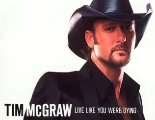 Tim McGraw – Live Like You Were Dying