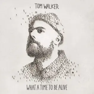 Tom Walker – What a Time To Be Alive Tom Walker – What a Time To Be Alive