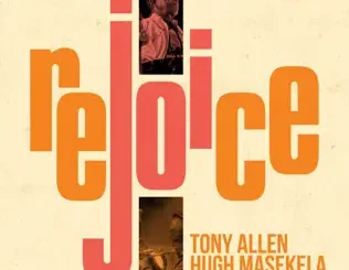 ALBUM: Tony Allen & Hugh Masekela – Rejoice Tony Allen & Hugh Masekela – Rejoice