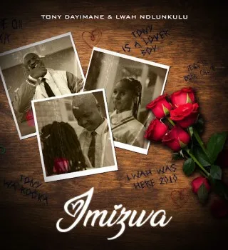 Tony Dayimane – Imizwa Ft. Lwah Ndlunkulu Tony Dayimane – Imizwa Ft. Lwah Ndlunkulu