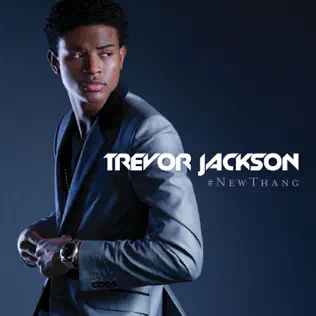 Trevor Jackson – #NewThang Trevor Jackson – #NewThang