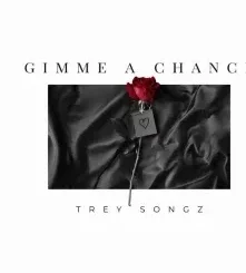Trey Songz – Gimme a Chance