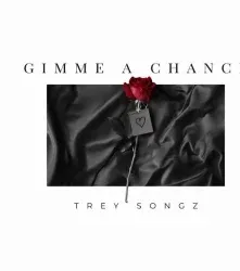 Trey Songz – Gimme a Chance Trey Songz – Gimme a Chance