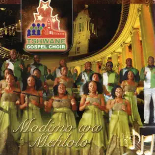 Tshwane Gospel Choir – Modimo Wa Mehlolo Tshwane Gospel Choir – Modimo Wa Mehlolo