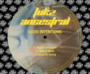 Ep: Tukz Ancestral - Good Intentions Tukz Ancestral – Good Intentions
