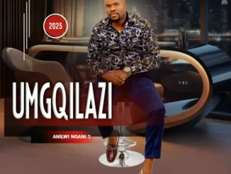 Album: UMGQILAZI - ANILWI NGANI? UMGQILAZI – ANILWI NGANI mp3 dow