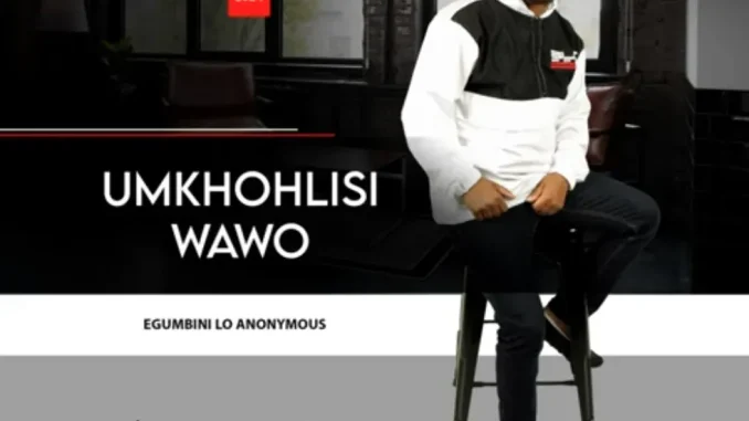 Umkhohlisi wawo ft. UMfulongashi – Egumbini lo anonymous Umkhohlisi wawo ft. UMfulongashi – Egumbini lo anonymous