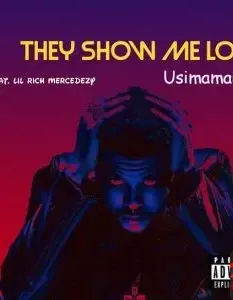 Usimamane – They Show Me Love Ft. Lil Rich Mercedezy Usimamane – They Show Me Love Ft. Lil Rich Mercedezy