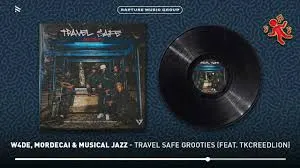 W4DE – Travel Safe Grooties ft Mordecai, Musical Jazz & Tkcreedlion