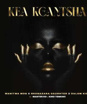 Wanitwa Mos – Kea Kgantsha Ft Nkosazana Daughter, Master KG, King Temoso & Dalom Kids Wanitwa Mos – Kea Kgantsha Ft Nkosazana Daughter, Master KG, King Temoso & Dalom Kids