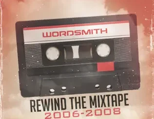 ALBUM: Wordsmith – Rewind the Mixtape (2006-2008) Wordsmith – Rewind the Mixtape (2006 2008)
