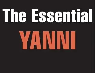 ALBUM: Yanni – The Essential Yanni Yanni – The Essential Yanni