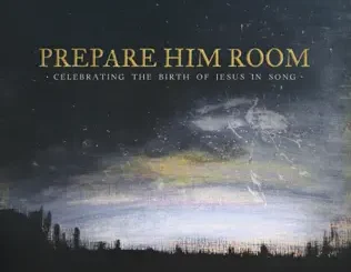 Sovereign Grace Music – Prepare Him Room: Celebrating the Birth of Jesus in Song