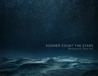 Sovereign Grace Music – Sooner Count the Stars: Worshiping the Triune God