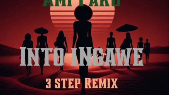 Ami Faku – Into Ingawe 3 step Remix (Prod Swizxle) Ami Faku – Into Ingawe 3 step Remix (Prod Swizxle)