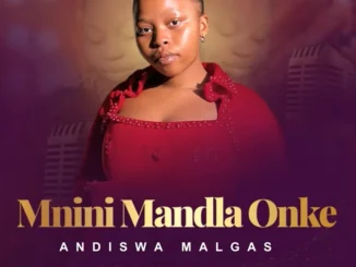 Andiswa Malgas – Mnini Mandla Onke Andiswa Malgas – Mnini Mandla Onke