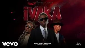 Aubrey Qwana – Ivaka ft Mnqobi Yazo & Imac Soul Aubrey Qwana – Ivaka ft Mnqobi Yazo & Imac Soul