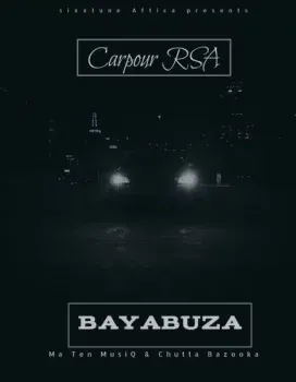 Carpour RSA – Bayabuza ft Chutta bazooka Carpour RSA – Bayabuza ft Chutta bazooka