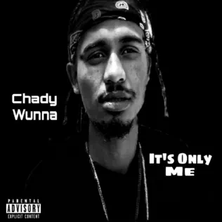 Chady Wunna – Its Only Me Chady Wunna – Its Only Me