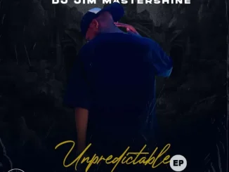 Ep: DJ Jim Mastershine - Upredictable DJ Jim Mastershine – Upredictable
