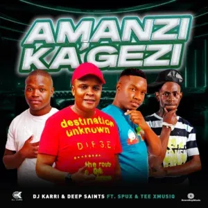 DJ Karri – Amanzi Ka’Gezi ft Deep Saints, Spux & Tee Xmusiq DJ Karri – Amanzi Ka’Gezi ft Deep Saints, Spux & Tee Xmusiq
