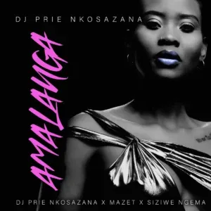 DJ Prie Nkosazana – Amalanga ft Mazet & Siziwe Ngema