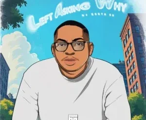 DJ Zesta SA – Left Asking Why