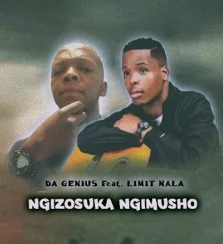 Da Genius – Ngizosuka Ngimusho Ft Limit Nala Da Genius – Ngizosuka Ngimusho Ft Limit Nala