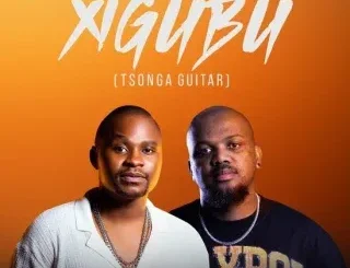 Dj Pasca Ft. Nkanyezi Kubheka – Xigubu (Tsonga Guitar) Dj Pasca – Xigubu (Tsonga Guitar) Ft. Nkanyezi Kubheka