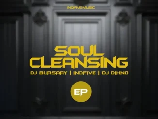 Ep: Djbursary, InQfive & DJ DIHNO - Soul Cleansing Djbursary, InQfive & DJ DIHNO – Soul Cleansing