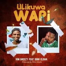 Don Breezy – Ulikuwa Wapi Ft Dogo Elisha Don Breezy – Ulikuwa Wapi Ft Dogo Elisha