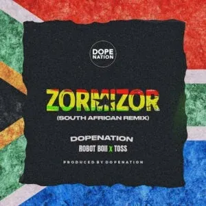 DopeNation – Zorminzor (Asabone) (South African Remix) ft. Toss & Robot Boii DopeNation – Zorminzor (Asabone) (South African Remix) ft. Toss & Robot Boii