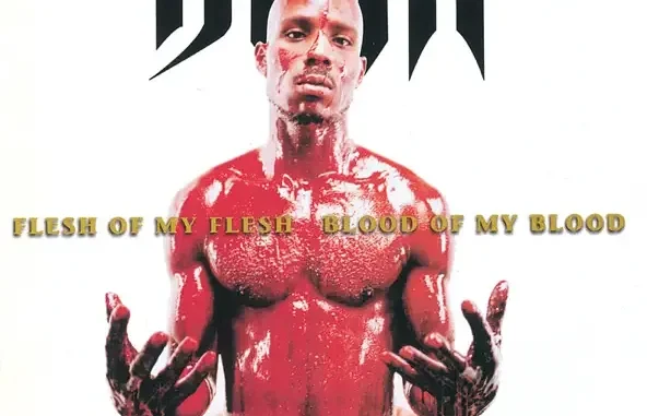 Flesh of My Flesh, Blood of My Blood DMX Flesh of My Flesh, Blood of My Blood DMX