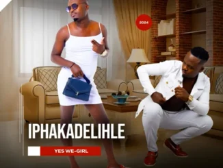 Iphakadelihle – Yes we Girl