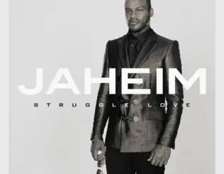 Jaheim – Struggle Love
