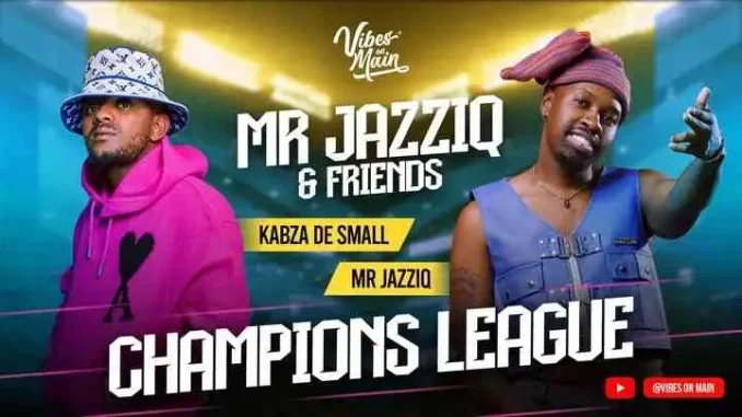 Kabza De Small – Champions League ft Mr JazziQ Kabza De Small – Champions League ft Mr JazziQ