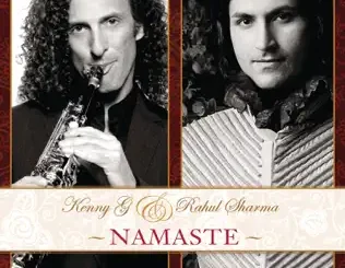 ALBUM: Kenny G & Rahul Sharma – Namaste Kenny G & Rahul Sharma – Namaste