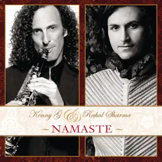 Kenny G & Rahul Sharma – Namaste Kenny G & Rahul Sharma – Namaste