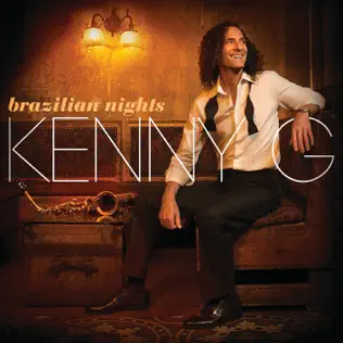 Kenny G – Brazilian Nights (Deluxe Edition) Kenny G – Brazilian Nights (Deluxe Edition)