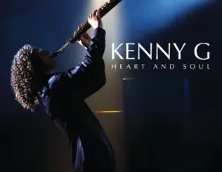 ALBUM: Kenny G – Heart and Soul (Bonus Track Version) Kenny G – Heart and Soul (Bonus Track Version)