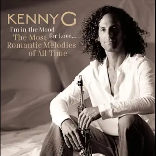 Kenny G – I'm In the Mood for Love The Most Romantic Melodies of All Time Kenny G – I'm In the Mood for Love The Most Romantic Melodies of All Time