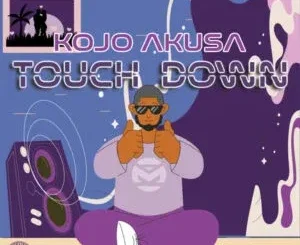 Kojo Akusa – Touch Down