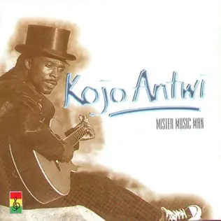 Kojo Antwi – Mister Music Man Kojo Antwi – Mister Music Man